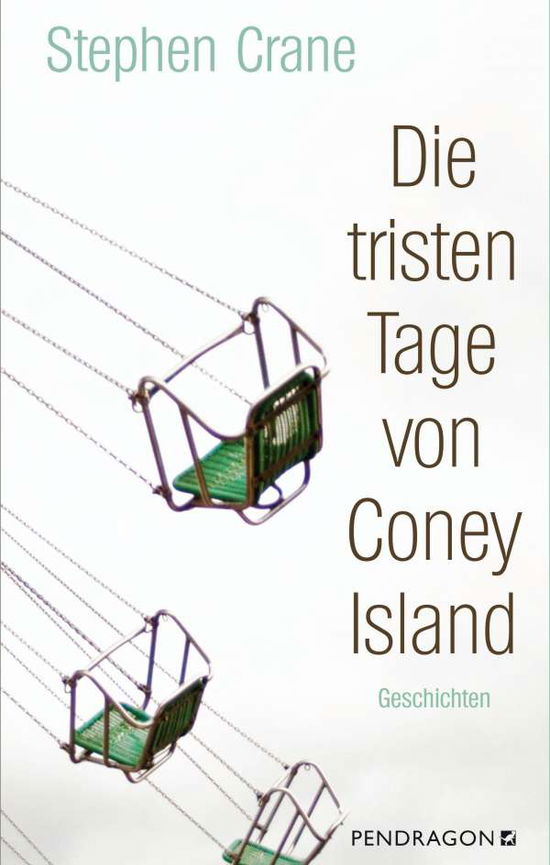 Die tristen Tage von Coney Island - Stephen Crane - Bøger - Pendragon Verlag - 9783865327628 - 15. september 2021