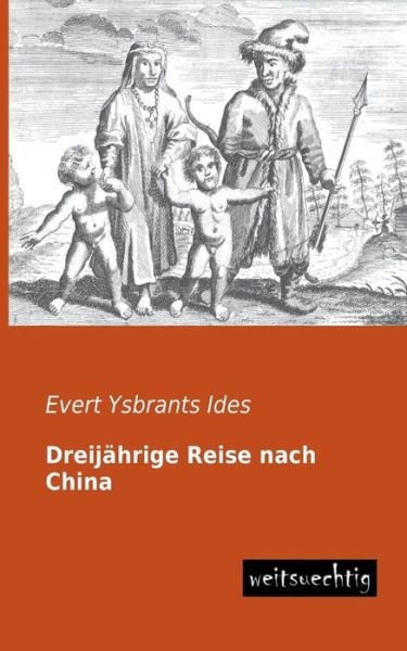 Cover for Evert Ysbrants Ides · Dreijaehrige Reise Nach China (Taschenbuch) [German edition] (2013)