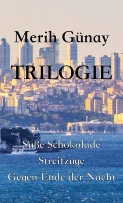 Trilogie - Merih Gunay - Books - Texianer Verlag - 9783949197628 - February 1, 2021