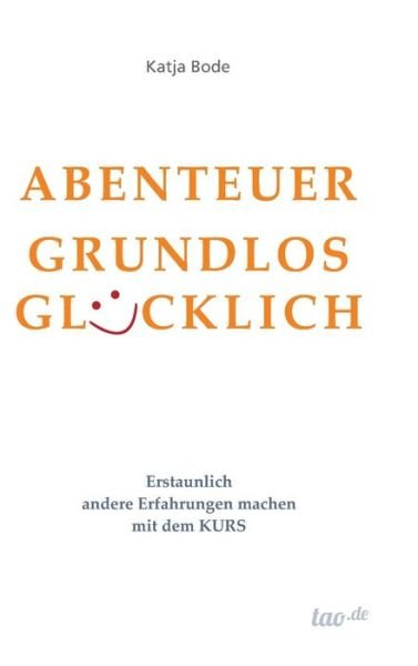 Cover for Bode · Abenteuer Grundlos Glücklich (Buch) (2016)