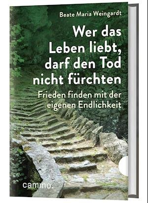 Cover for Beate Maria Weingardt · Wer das Leben liebt, darf den Tod nicht fürchten (Book) (2021)