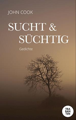 Sucht & Süchtig - John Cook - Livres - Trabanten Verlag Berlin - 9783986970628 - 1 décembre 2023