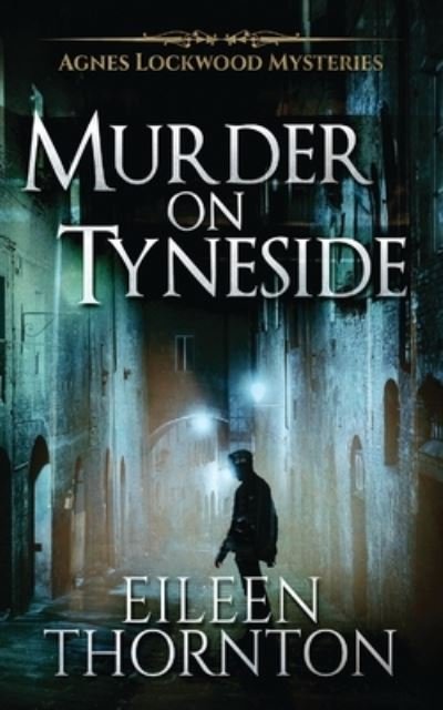 Cover for Eileen Thornton · Murder on Tyneside - Agnes Lockwood Mysteries (Paperback Book) [2nd edition] (2021)