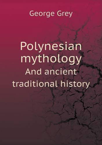 Cover for George Grey · Polynesian Mythology and Ancient Traditional History (Paperback Book) (2013)