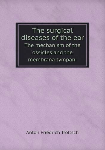 Cover for James Hinton · The Surgical Diseases of the Ear the Mechanism of the Ossicles and the Membrana Tympani (Paperback Book) (2013)