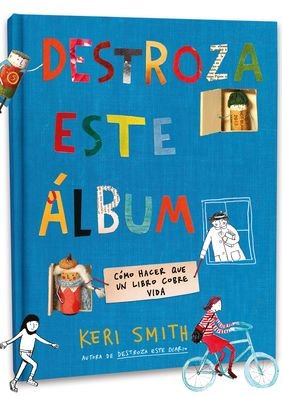 Destroza Este Album - Keri Smith - Kirjat - Planeta Publishing - 9786070775628 - tiistai 15. kesäkuuta 2021