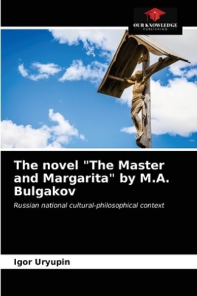 Cover for Igor Uryupin · The novel The Master and Margarita by M.A. Bulgakov (Paperback Book) (2021)