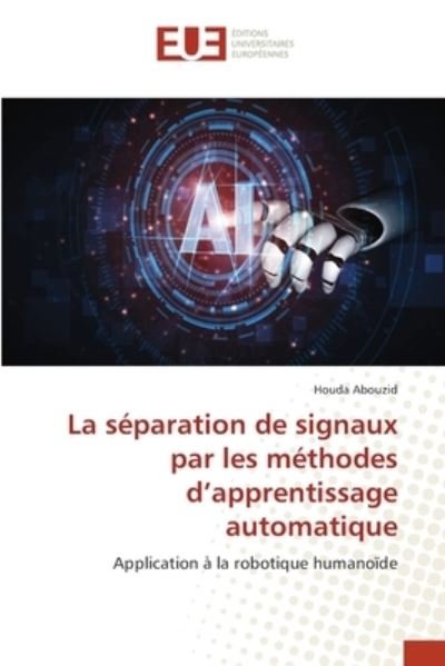 Cover for Houda Abouzid · La separation de signaux par les methodes d'apprentissage automatique (Paperback Bog) (2021)
