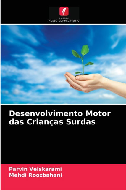 Desenvolvimento Motor das Criancas Surdas - Parvin Veiskarami - Books - Edicoes Nosso Conhecimento - 9786203636628 - April 19, 2021