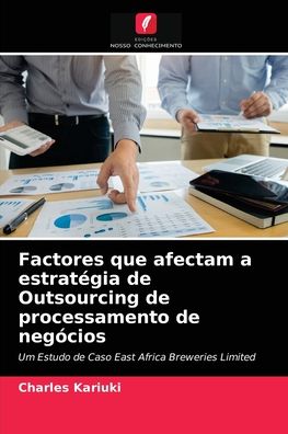 Cover for Charles Kariuki · Factores que afectam a estrategia de Outsourcing de processamento de negocios (Paperback Book) (2021)