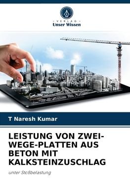Cover for T Naresh Kumar · Leistung Von Zwei-Wege-Platten Aus Beton Mit Kalksteinzuschlag (Paperback Bog) (2021)