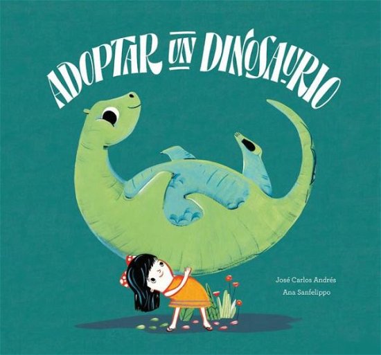 Cover for Jose Carlos Andres · Adoptar un dinosaurio (Hardcover Book) (2019)
