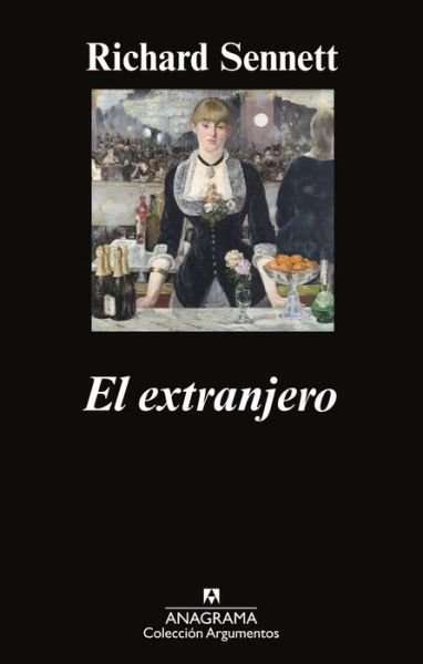 Cover for Richard Sennett · Extranjero, El (Coleccion Argumentos / Anagrama) (Spanish Edition) (Paperback Bog) [Spanish edition] (2014)