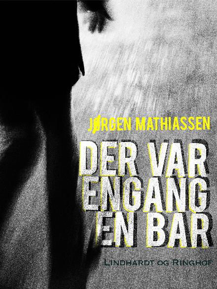 Cover for Jørgen Mathiassen · Der var engang en bar (Heftet bok) [2. utgave] (2017)