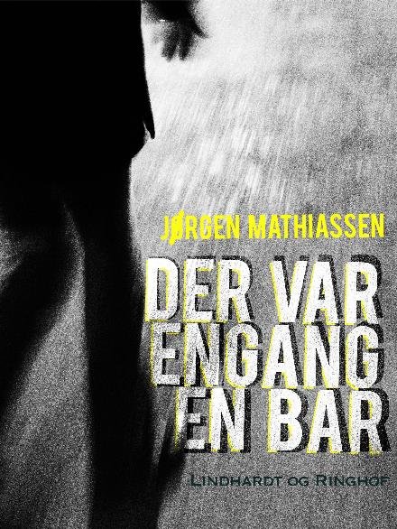 Der var engang en bar - Jørgen Mathiassen - Bøker - Saga - 9788711827628 - 11. oktober 2017