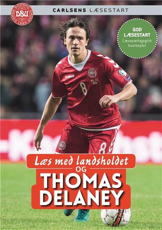 Cover for Ole Sønnichsen; Thomas Delaney · Læs med landsholdet: Læs med landsholdet - og Thomas Delaney (Innbunden bok) [1. utgave] (2018)