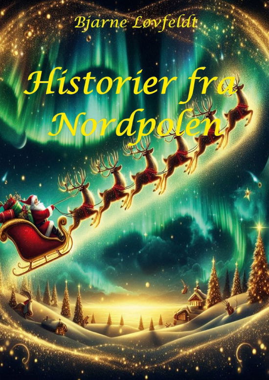 Cover for Bjarne Løvfeldt · Historier fra Nordpolen (Paperback Book) [1st edition] (2024)