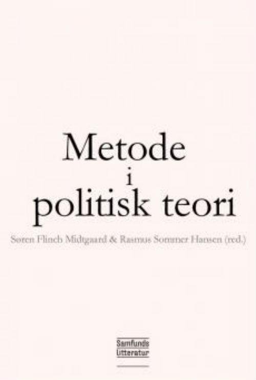 Cover for Rasmus Sommer Hansen (red.) og Søren Flinch Midtgaard (red.) · Metode i normativ politisk teori (Pocketbok) [1:a utgåva] (2016)