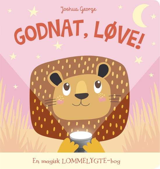 Joshua George · Lommelygtebog: Godnat, Løve! (Indbundet Bog) [1. udgave] (2019)