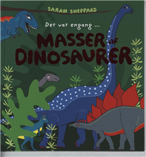 Cover for Sarah Sheppard · Der var engang - masser af dinosaurer (Bound Book) [1e uitgave] (2009)