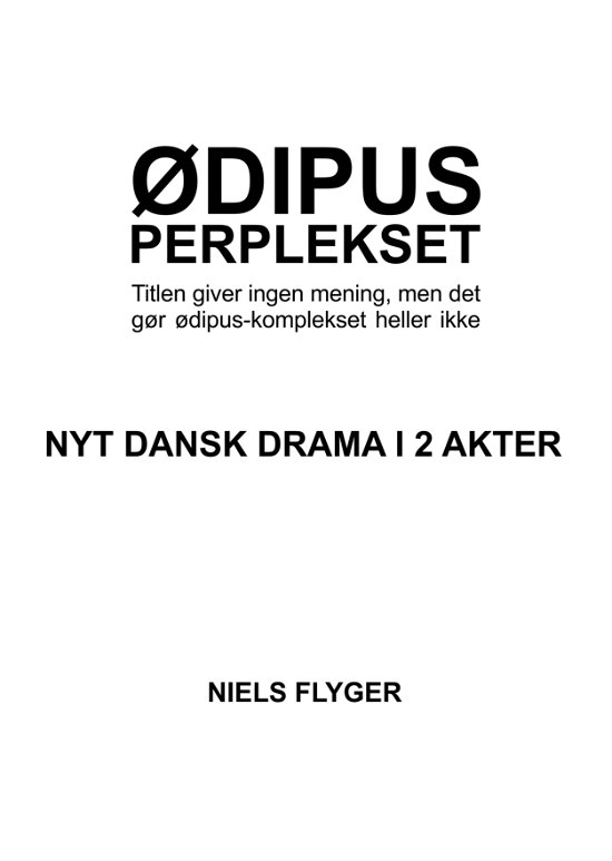 Cover for Niels Flyger · Teaterstykket Ødipus-perplekset (Paperback Book) [4. Painos] (2023)