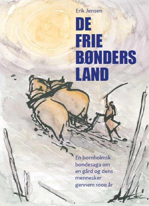Cover for Erik Jensen · De frie bønders land (Hardcover bog) [1. udgave] (2017)