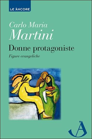 Donne Protagoniste - Carlo Maria Martini - Books -  - 9788851417628 - 