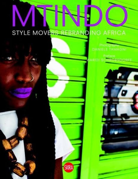 MTINDO: Style Movers Rebranding Africa - Daniele Tamagni - Livros - Skira - 9788857233628 - 2 de março de 2017
