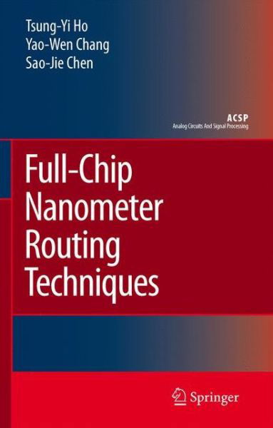 Tsung-yi Ho · Full-chip Nanometer Routing Techniques - Analog Circuits and Signal Processing (Paperback Book) [1st Ed. Softcover of Orig. Ed. 2007 edition] (2010)