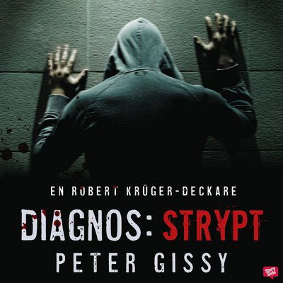 Cover for Peter Gissy · En Robert Krüger-deckare: Diagnos: strypt (Livre audio (MP3)) (2021)