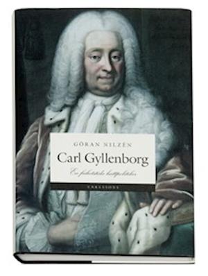 Cover for Göran Nilzén · Carl Gyllenborg : en frihetstida hattpolitiker (Hardcover Book) (2007)