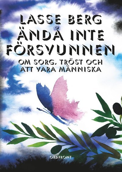 Cover for Lasse Berg · Ändå inte försvunnen : om sorg, tröst och att vara människa (Bound Book) (2019)