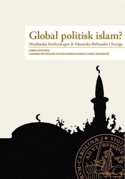 Cover for Sameh Egyptson · Global Politisk Islam? : Muslimska brödraskapet &amp; Islamiska förbundet i Sverige (Paperback Book) (2023)