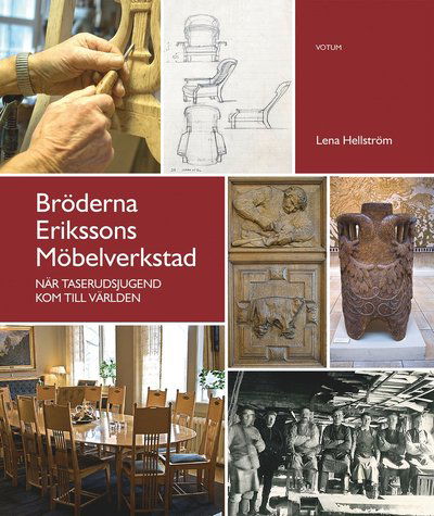 Cover for Lena Hellström · Bröderna Erikssons möbelverkstad : när Taserudsjugend kom till världen (Innbunden bok) (2015)