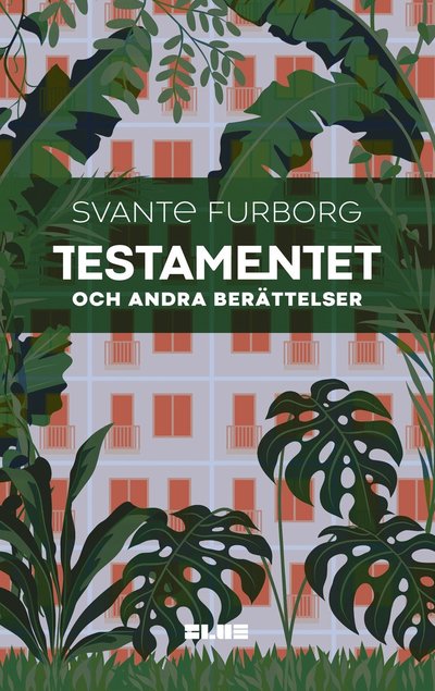 Cover for Svante Furborg · Testamentet : och andra berättelser (Hardcover Book) (2023)