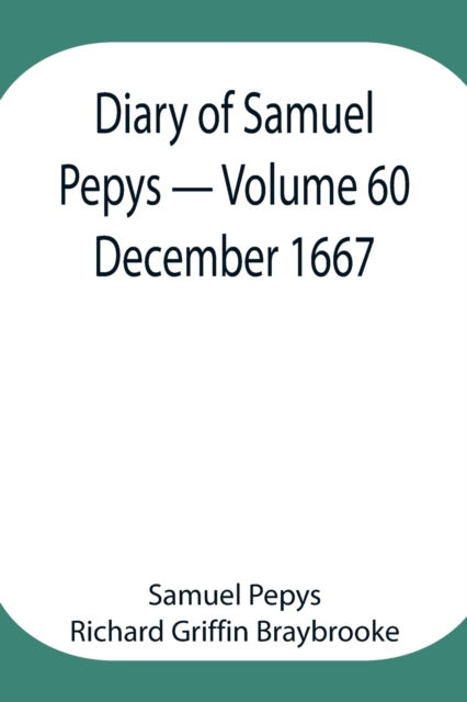 Cover for Sam Pepys Richard Griffin Braybrooke · Diary of Samuel Pepys - Volume 60 (Pocketbok) (2021)