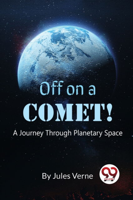 Off on a Comet!: A Journey Through Planetary Space - Jules Verne - Books - Double 9 Books LLP - 9789357279628 - 2023