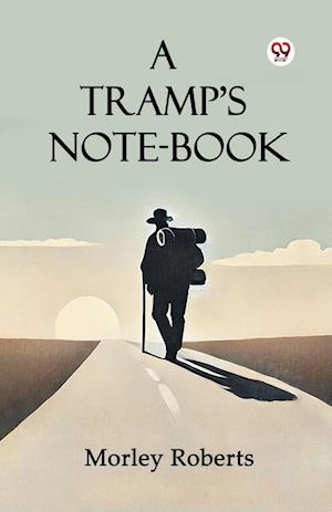 Cover for Morley Roberts · A Tramp'S Note-Book (Edition1) (Paperback Book) (2025)