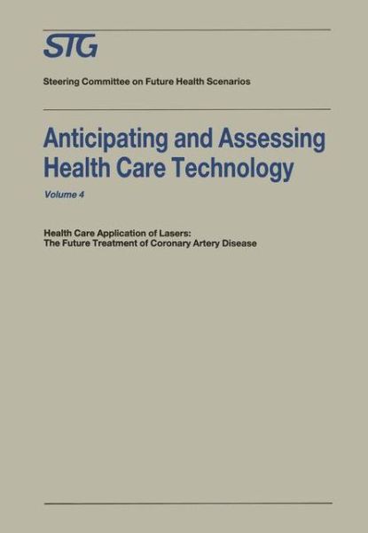 Scenario Commission on Future Health Care Technology · Anticipating and Assessing Health Care Technology: Health Care Application of Lasers: The Future Treatment of Coronary Artery Disease. A report, commissioned by the Steering Committee on Future Health Scenarios - Future Health Scenarios (Paperback Book) [Softcover reprint of the original 1st ed. 1988 edition] (2012)