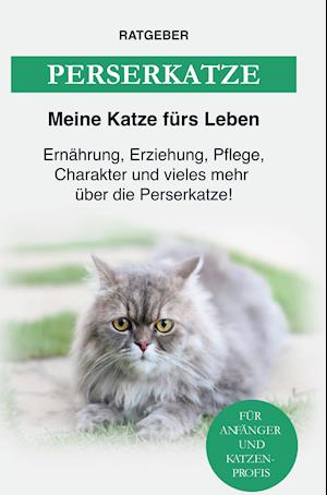 Cover for Ratgeber Meine Katze fürs Leben · Perserkatze (Paperback Book) (2021)