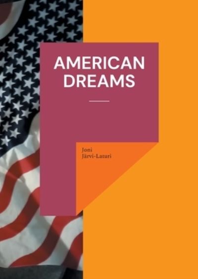 Cover for Joni Jarvi-Laturi · American Dreams (Paperback Book) (2021)
