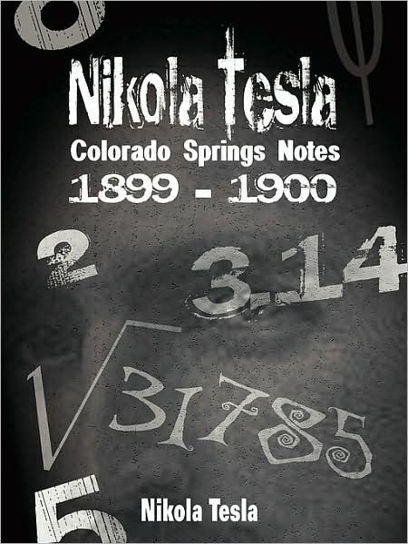 Cover for Nikola Tesla · Nikola Tesla: Colorado Springs Notes, 1899-1900 (Taschenbuch) (2007)