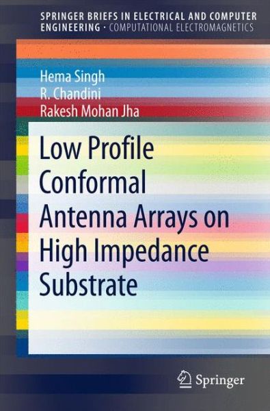 Cover for Hema Singh · Low Profile Conformal Antenna Arrays on High Impedance Substrate - SpringerBriefs in Electrical and Computer Engineering (Paperback Book) [1st ed. 2016 edition] (2015)