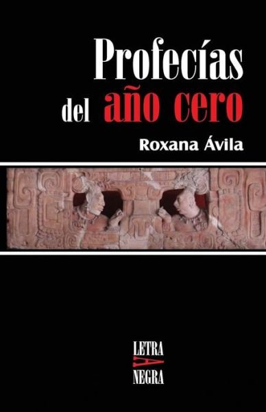 Cover for Sra. Roxana Avila · Profecias Del Año Cero (Paperback Bog) [Spanish, 2 edition] (2014)