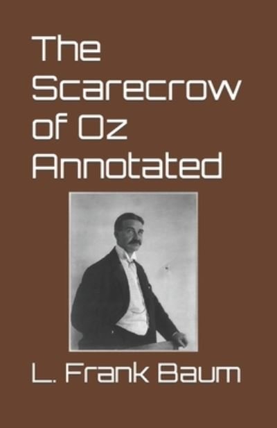 Cover for L Frank Baum · The Scarecrow of Oz Annotated (Paperback Book) (2022)