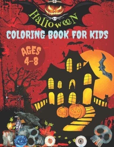 Cover for Currey Insta · Halloween Coloring Book for Kids Ages 4-8: 40+ spooky coloring pages filled with pumpkin, haunted house and more for hours of fun and relaxation Ultimate Halloween gift for Kids Ages 4-8 (Pocketbok) (2021)