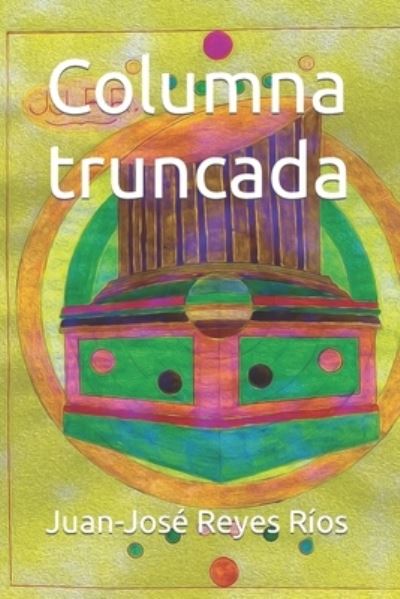 Cover for Juan-Jose Reyes Rios · Columna truncada (Paperback Book) (2021)