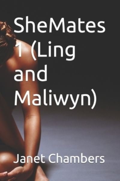 SheMates 1 (Ling and Maliwyn) - Janet Chambers - Books - Independently Published - 9798494145628 - October 11, 2021
