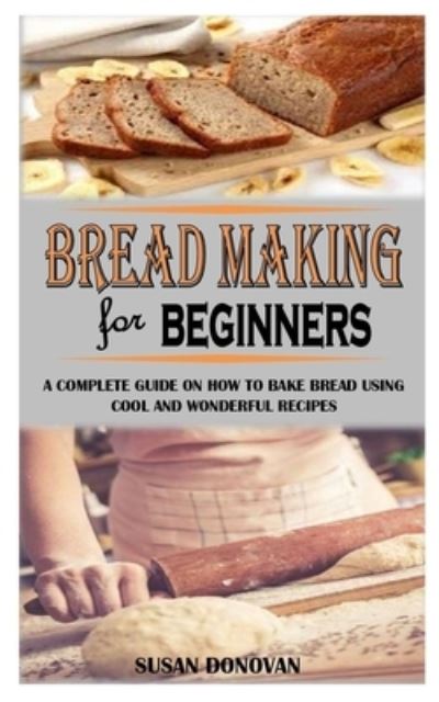 Cover for Susan Donovan · Bread Making for Beginners (Paperback Book) (2021)