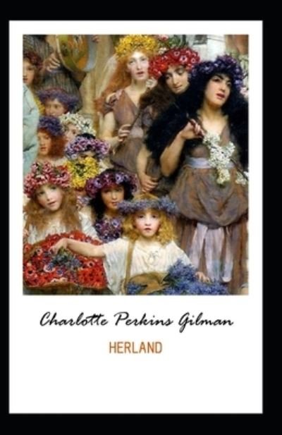Cover for Charlotte Perkins Gilman · Herland: Charlotte Perkins Gilman (Science Fiction, Classics, Literature) [Annotated] (Pocketbok) (2021)